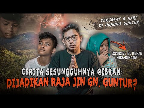 KOK JADI HOROR BANGET?? KISAH GIBRAN TERSESAT 6 HARI DI GUNUNG GUNTUR #OMMAMAT