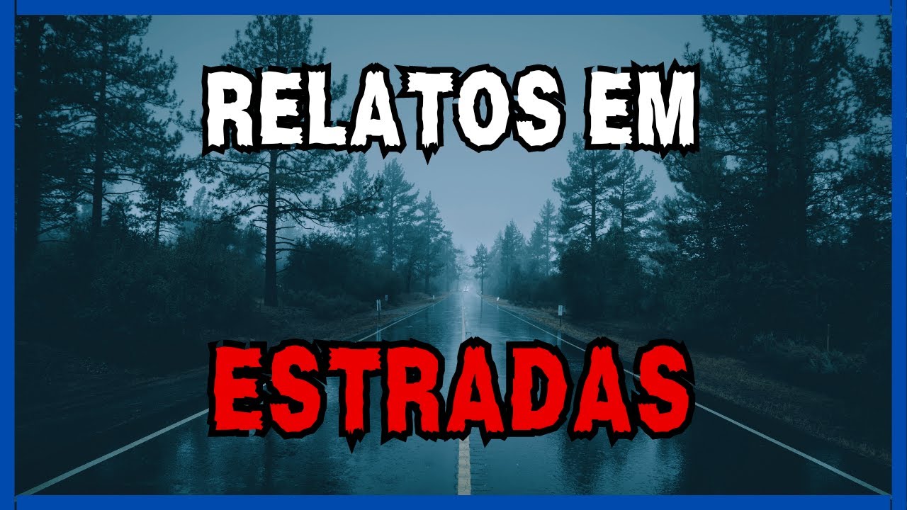Assombrações em Estradas | Relatos Sobrenaturais Reais