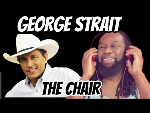 GEORGE STRAIT The chair Reaction - One of country music greats! Love his voice - First time hearing