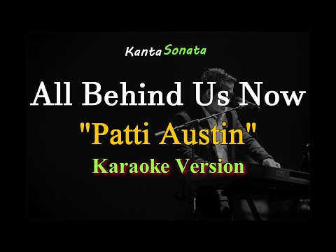 All Behind Us Now - by Patti Austin (Karaoke Version)