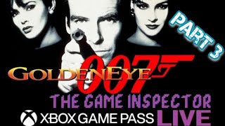 Goldeneye 007 On Xbox One (Game Pass) Part 3 - The Game Inspector LIVE!