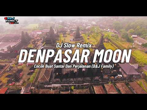 DJ SLOW REMIX TERBARU 2026 !! DENPASAR MOON - MARIBETH (1993) COCOK BUAT SANTUY & KERJA B&J FAMILY