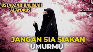 Download lagu ⏳ JANGAN SIA-SIAKAN UMURMU 🌙 | Pengajian Ustadzah Halimah Alaydrus ✨ mp3