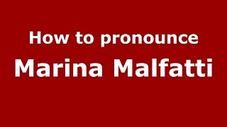 How to pronounce Marina Malfatti