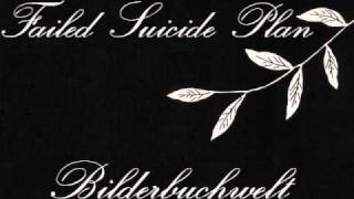 Failed Suicide Plan - Bilderbuchwelt