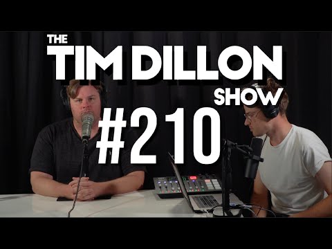 #210 - I Am The Most Successful Podcaster In Los Angeles | The Tim Dillon Show