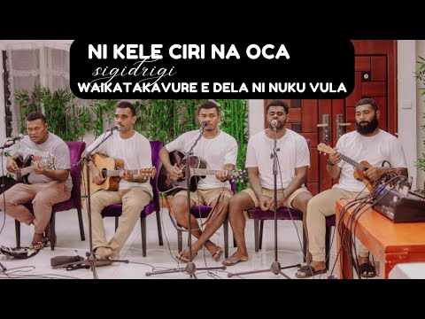 Ni Kele Ciri Na Oca(Cover)- Waikatakata Vure - Sigidrigi