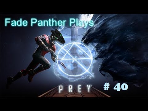 Fade Panther Plays Prey Pt 40 #And The Text Is Just A Blur to Me Now#
