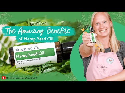 Discover the Amazing Benefits of Hemp Seed Oil