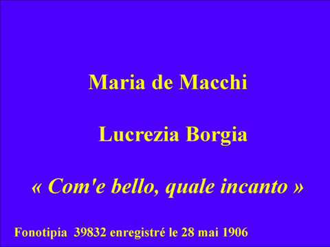 Maria de Macchi   Lucrezia Borgia  Com'è bello, quale incanto   Fonotipia  39832 enregistré le 28 ma