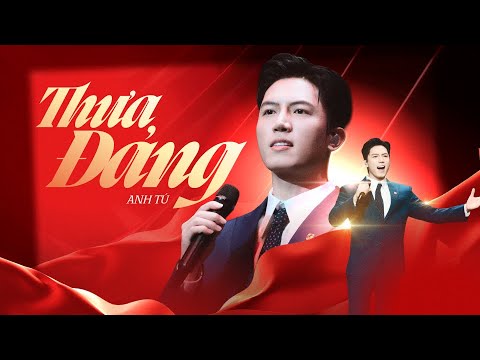 Anh Tú - THƯA ĐẢNG quang vinh, con đã nghe từ ngày xưa... (Live)