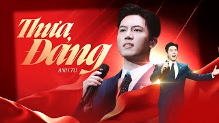 Anh Tú - THƯA ĐẢNG quang vinh, con đã nghe từ ngày xưa... (Live)