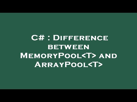 C# : Difference between MemoryPool T  and ArrayPool T