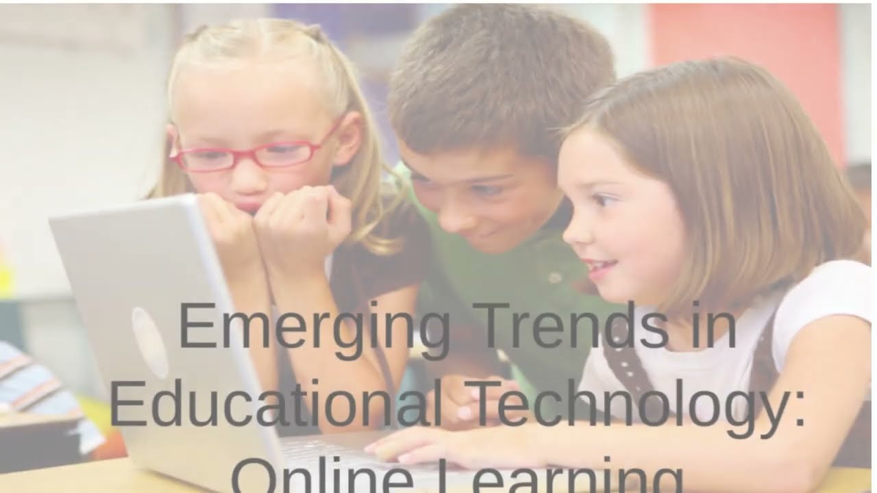 Emerging Trends in Educational Technology Online Learning Presentation 1