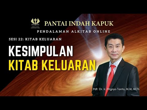Kitab Keluaran (Sesi 22) - Kesimpulan - Pdt. Dr. Ir. Wignyo Tanto, M.M, M.Th