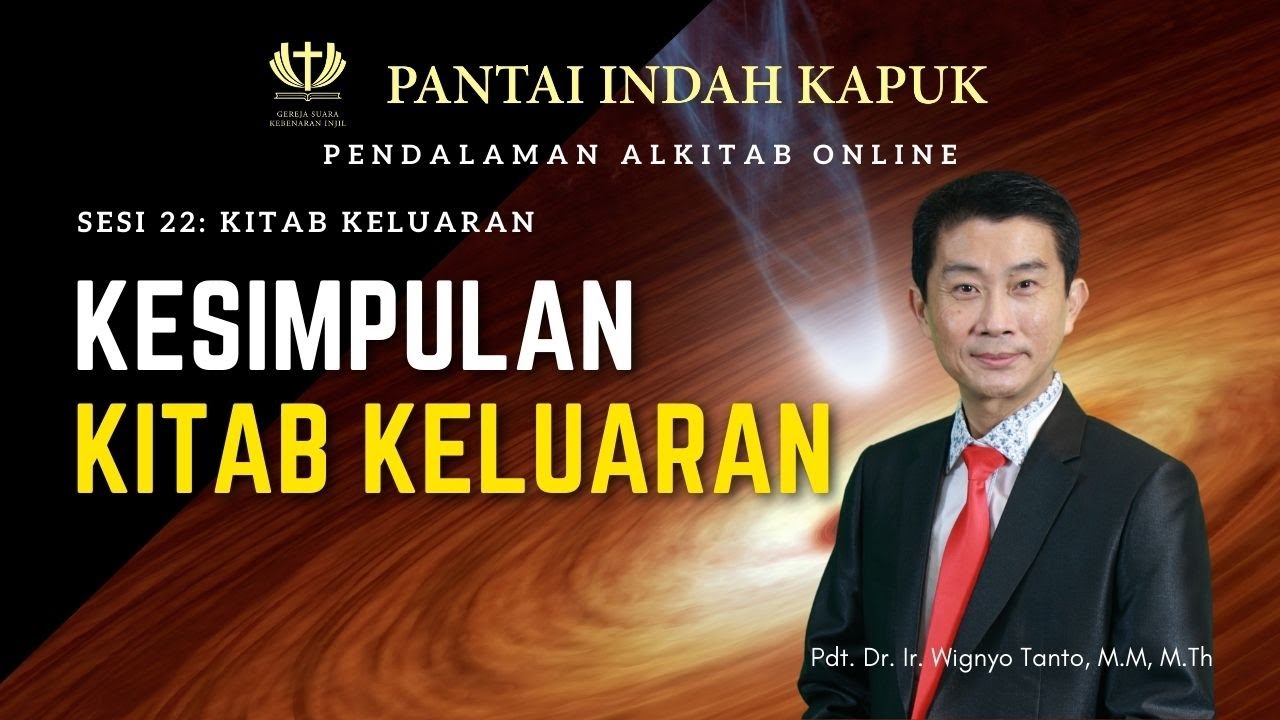 Kitab Keluaran (Sesi 22) – Kesimpulan – Pdt. Dr. Ir. Wignyo Tanto, M.M, M.Th