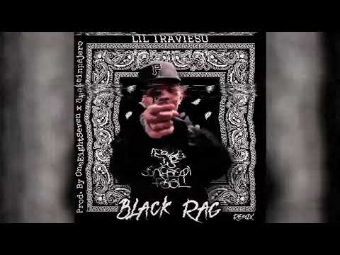 Lil Travieso - Black Rag Remix  (prod. By OneEightseven x Smokeinpajero)