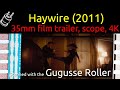 Haywire 2011 35mm Film Trailer Scope 4K