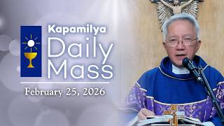 February 25, 2026 | Faith That Sees Beyond Doubt | Kapamilya Daily Mass