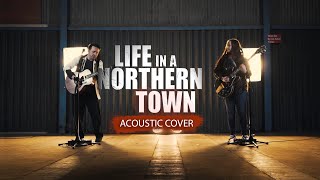 Life In A Northern Town | Acoustic Cover with TC Helicon Voicelive 3
