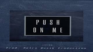 Push On Me Music Video