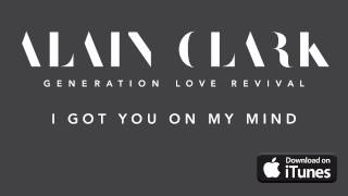 Alain Clark - I Got You On My Mind (Official Audio)
