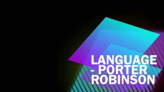Language (Extended Mix) - Porter Robinson