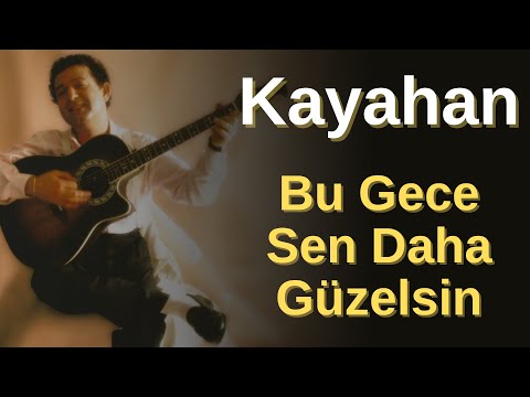 Kayahan - Bu Gece Sen Daha Güzelsin