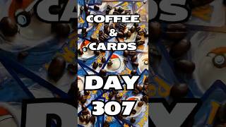 Coffee & (Pokémon) Cards - Day 307!