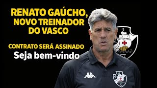 RENATO GAÚCHO É O  NOVO TREINADOR DO VASCO
