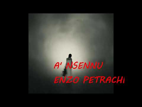 A' nsennu - Enzo Petrachi