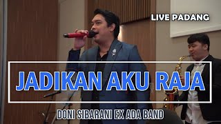 Download lagu Jadikan Aku Raja - Doni Sibarani ex 'Ada Band' (Live Padang) mp3