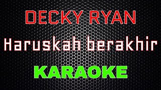 Download lagu Decky Ryan - Haruskah Berakhir [Karaoke] | LMusical mp3