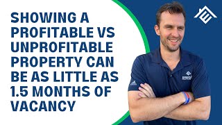 Showing a profitable vs unprofitable property can be as little as 1.5 months of vacancy