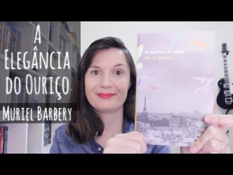 Voce? Escolheu #35: A elega?ncia do ouric?o (Muriel Barbery) | Tatiana Feltrin