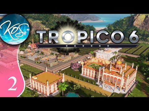 Tropico 6 (Beta) Ep :2  EXTENDING OUR REACH- First Look - Let's Play, Gameplay