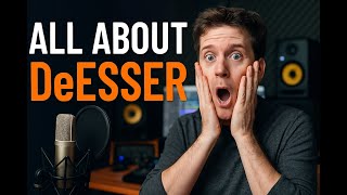 3 THINGS YOU DON'T KNOW ABOUT DeESSER