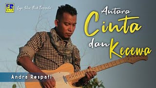 Download lagu Andra Respati - Antara Cinta Dan Kecewa [Lagu Slow Rock Andra Respati]   mp3