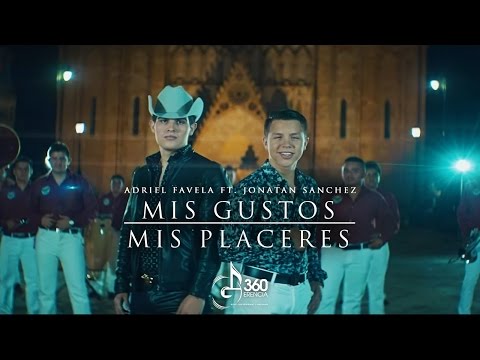 Adriel Favela  ft. Jonatán Sánchez Mis Gustos, Mis Placeres (Video Oficial)