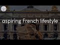 A playlist for aspiring French lifestyle - French music