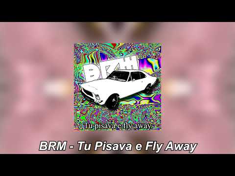 BRM - Tu Pisava e Fly Away