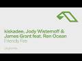 kiskadee, Jody Wisternoff & James Grant feat. Ren Ocean - Friendly Fire