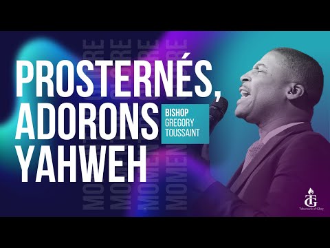 Prosternés, Adorons Yahweh | Bishop Gregory Toussaint | Adoration