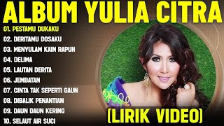 Download lagu PESTAMU DUKAKU - YULIA CITRA FULL ALBUM TERBAIK (LIRIK VIDEO) DERITAMU DOSAKU - DANGDUT LAWAS mp3