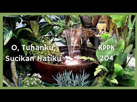 O, Tuhanku, Sucikan Hatiku - KPPK 204