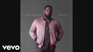 Phillip Bryant - I Believe (Audio)