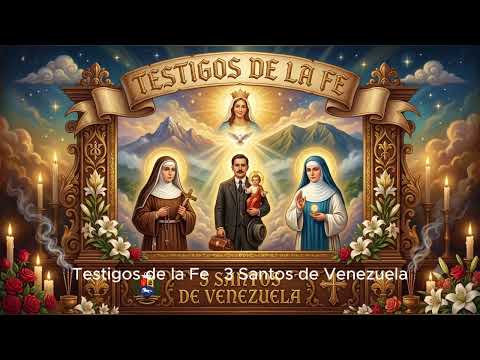 Testigos de la Fe – 3 Santos de Venezuela