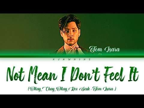 ไม่ใช่ไม่รู้สึก(Not Mean I Don't Feel It)-Tom Isara-[Thai/Rom/Eng Lyrics]