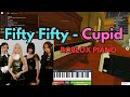 Fifty Fifty - Cupid (VERY EASY Roblox Piano Tutorial + SHEETS)