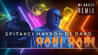 Spitakci Hayko ft Dj Davo - Qani Qani Dj Arsen Remix  (2021)